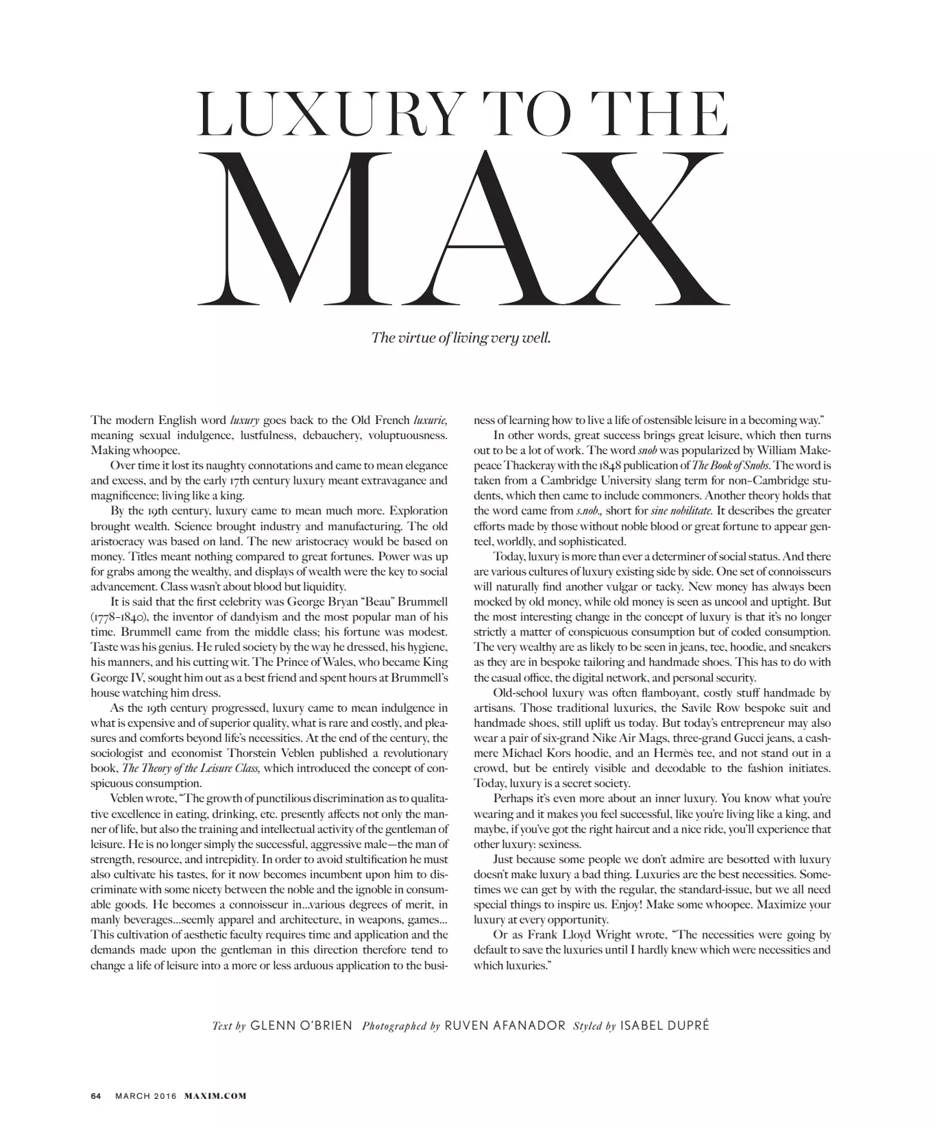 Uvodnik “Luxury to the Max” je posnel Ruven Afanador za Maxim US marca 2016, v katerem igra super model Gui Fredizzi, stilizirala Isabel Dupré, Hair Shalon Sharon in make up Joanne Gair.