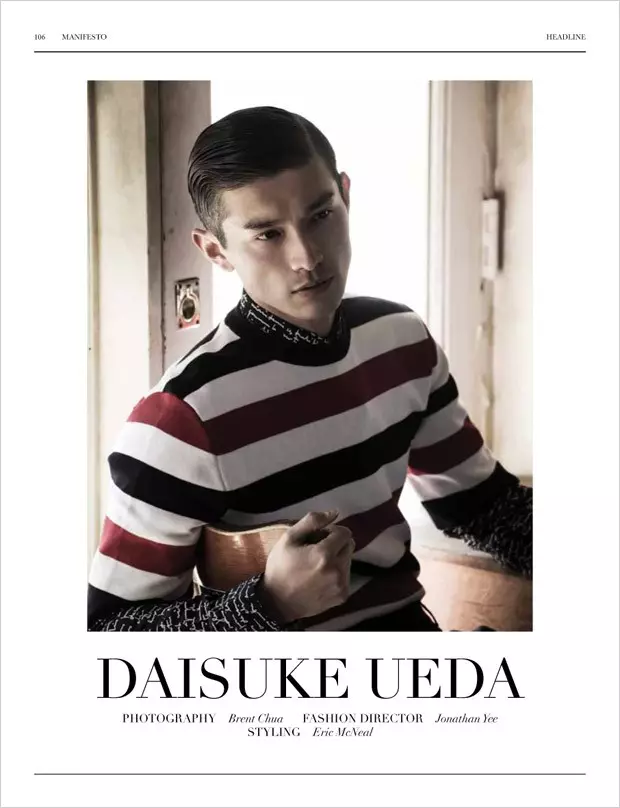 Ang top model nga si Daisuke Ueda naghulagway sa usa ka bag-ong fashion editorial para sa Manifesto nga gikuhaan og hulagway ni Brent Chua. Gi-istilo ni Eric McNeal ug Fashion Director mao si Jonathan Yee.