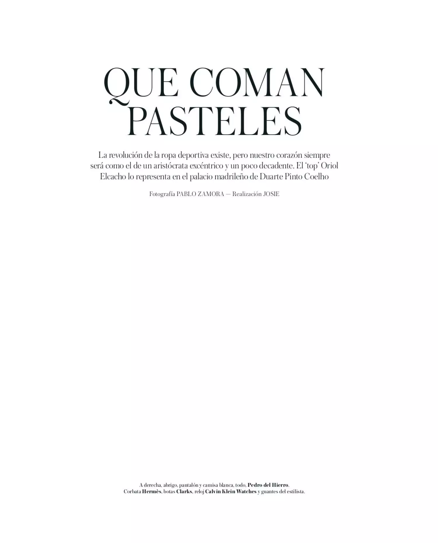 Революція спортивного одягу існує, але наші серця завжди будуть схожі на ексцентричного аристократа і трохи декадентського. Топ Oriol Elcacho представляє в мадридському палаці Дуарте Пінту Коельо.